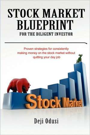 Stock Market Blueprint for the Diligent Investor de Deji Odusi