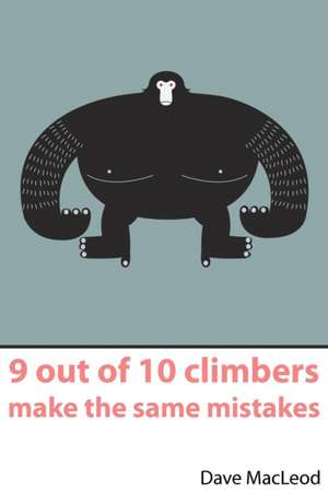 9 Out of 10 Climbers Make the Same Mistakes de Dave Macleod