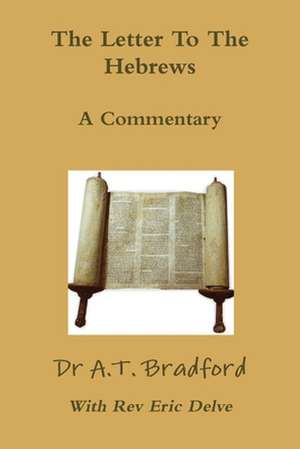 The Letter to the Hebrews - A Commentary de Adam Timothy Bradford