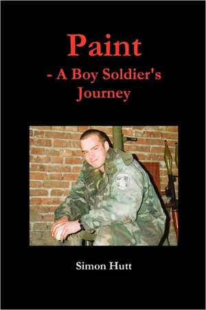 Paint - A Boy Soldier's Journey de Simon Hutt