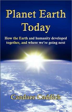 Planet Earth Today de Candace A. Caddick