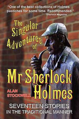 The Singular Adventures of MR Sherlock Holmes de Alan Stockwell