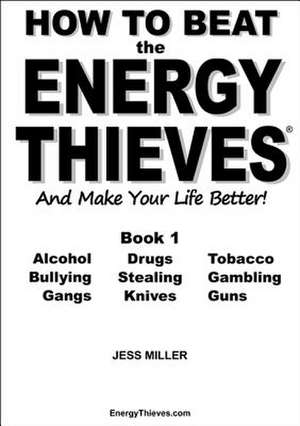 How to Beat the Energy Thieves and Make Your Life Better - Book 1 de Jess Miller