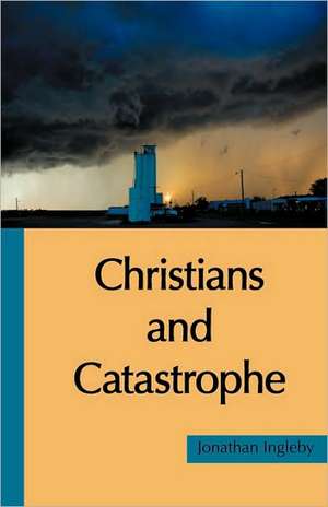 Christians and Catastrophe de Jonathan Ingleby