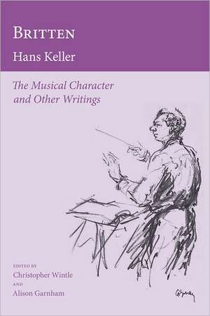 Britten – Essays, Letters and Opera Guides de Hans Keller