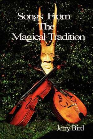 Songs from the Magical Tradition de Jerry Bird