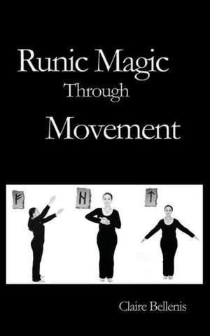 Runic Magic Through Movement de Claire Bellenis