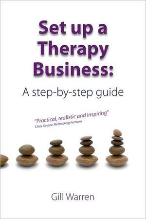 Set Up a Therapy Business: A Step-By-Step Guide de Gill Warren