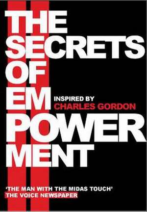 The Secrets of Empowerment de Charles Gordon