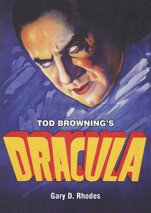 Tod Browning's Dracula de Gary Rhodes