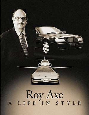 A Life in Style de Roy Axe