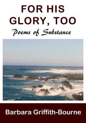 For His Glory, Too de Barbara Griffith-Bourne