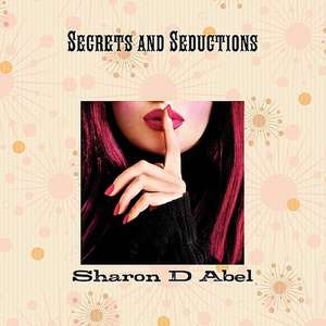 Secrets and Seductions de Sharon Diana Abel