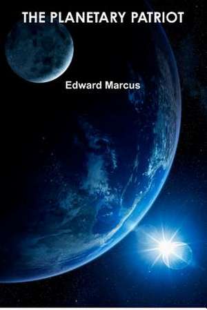 The Planetary Patriot: Book One of the Glow Series de Edward Marcus