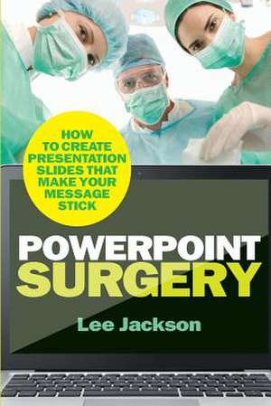 PowerPoint Surgery de Lee Jackson