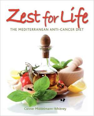 Zest for Life: The Mediterranean Anti-Cancer Diet de Conner Middelmann-Whitney