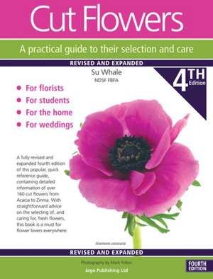 Cut Flowers A practical guide to their selection and care de Su Whale