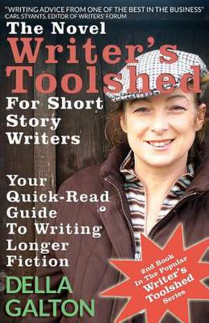 The Novel Writer's Toolshed for Short Story Writers de Della Galton