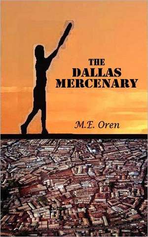 The Dallas Mercenary de M. E. Oren