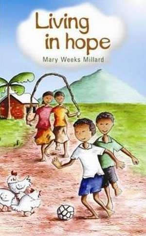 Living in Hope de Mary Weeks Millard