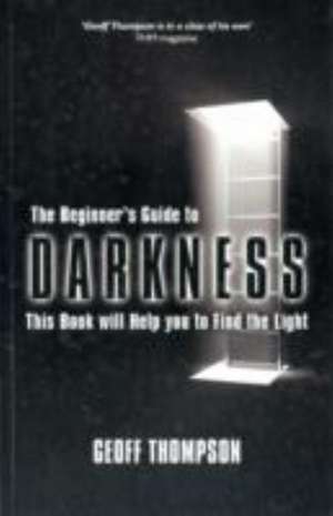 Beginners Guide to Darkness de Geoff Thompson