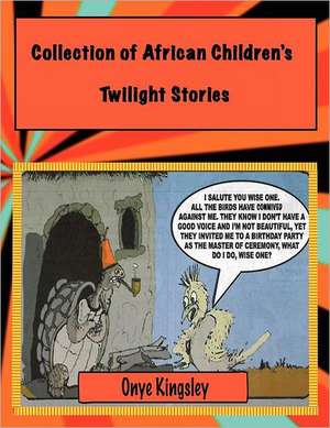 Collection of African Twilight Children's Stories de Kingsley Nnamdi Onye