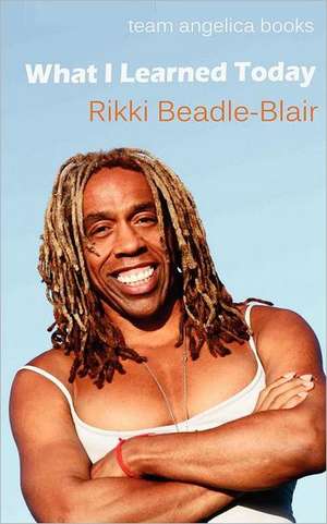 What I Learned Today de Rikki Beadle-Blair