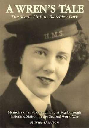 A Wren's Tale - the Secret Link to Bletchley Park de Muriel Davison