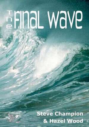 The Final Wave de Steve Champion