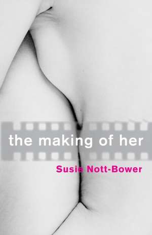 THE MAKING OF HER de Susie Nott-Bower