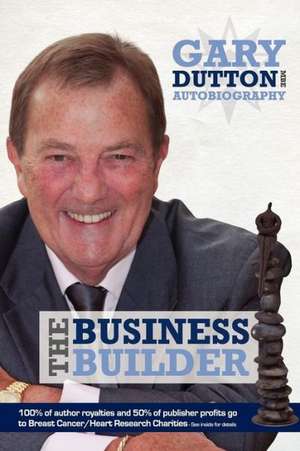 Gary, D: Gary Dutton MBE - The Business Builder