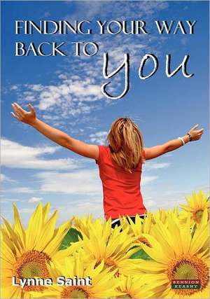 Finding Your Way Back to You de Lynne Saint