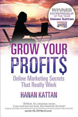 Grow Your Profits de Hanan Kattan