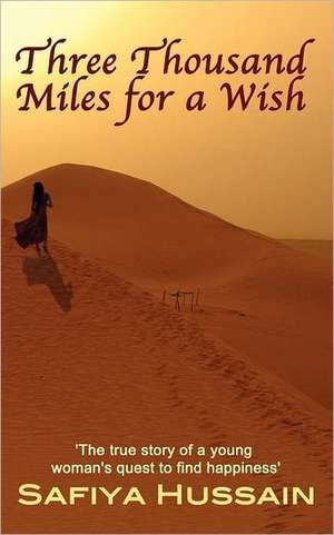 Three Thousand Miles for a Wish de Safiya Hussain