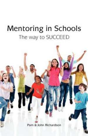 Mentoring in Schools - The Way to Succeed de Pam Richardson