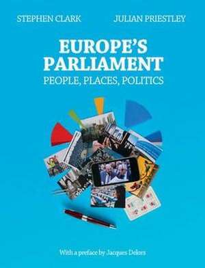 Europe's Parliament: People, Places, Politics de Stephen Clark