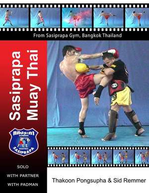 Sasiprapa Muay Thai: Color Edition de Dr Sid Remmer