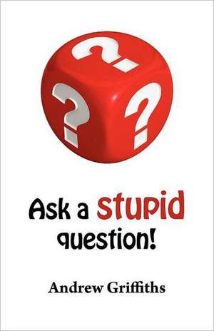 Ask a Stupid Question de Andrew Clive Griffiths