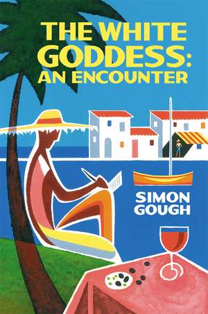 White Goddess, The: An Encounter de Simon Gough