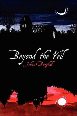 Beyond the Veil de Johan Burghall