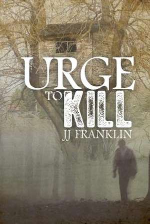 Urge to Kill de J. J. Franklin