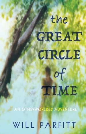 The Great Circle of Time de Will Parfitt