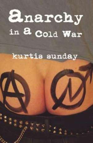 Anarchy in a Cold War de Sunday Kurtis