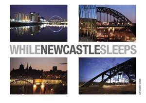 While Newcastle Sleeps de Stuart Dunn MA