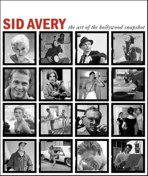 Sid Avery: The Art of the Hollywood Snapshot de Tony Nourmand