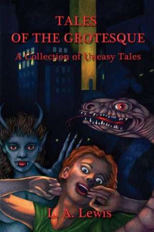 Tales of the Grotesque de L. A. Lewis