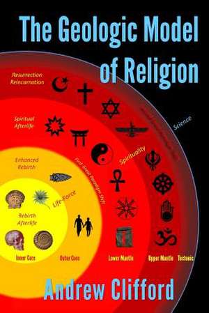 The Geologic Model of Religion de Andrew Clifford