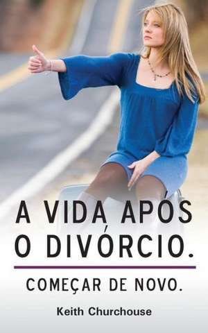 A Vida Apos O Divorcio: Supposed a Knave de Keith G Churchouse