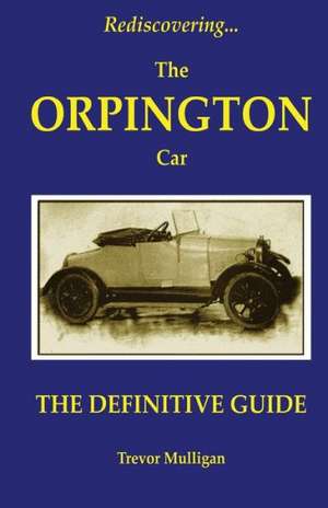 Rediscovering... the Orpington Car de Trevor Mulligan