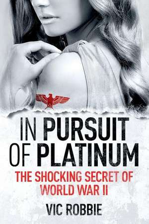 In Pursuit of Platinum de VIC ROBBIE